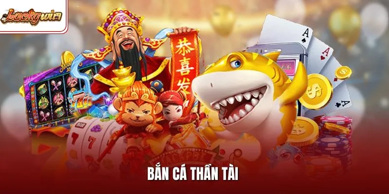 Bắn Cá Thần Tài – Game Săn Ngư Hay Giải Trí Siêu Hấp Dẫn