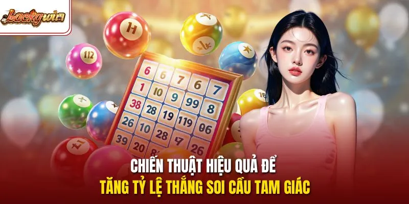 Chiến thuật hiệu quả để tăng tỷ lệ thắng soi cầu tam giác