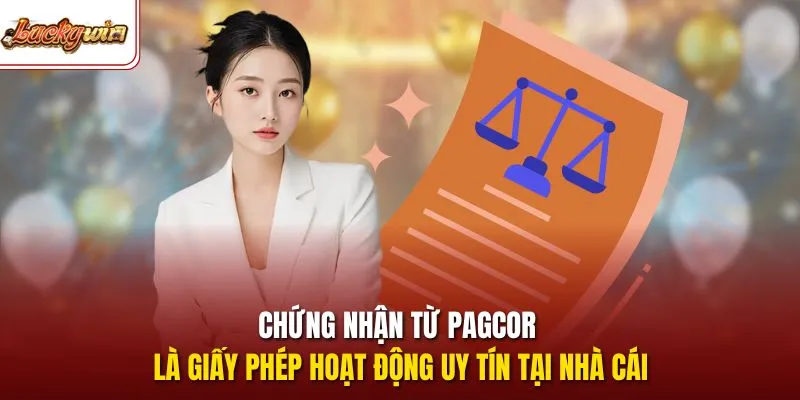 Chứng nhận từ PAGCOR là giấy phép hoạt động uy tín tại nhà cái