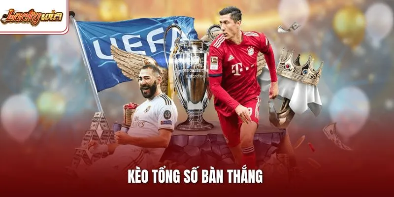 Kèo Tổng Số Bàn Thắng Và Cách Đặt Cược Chuẩn Từ Chuyên Gia