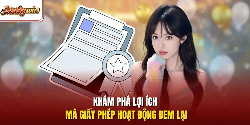 Khám phá lợi ích mà giấy phép hoạt động đem lại 