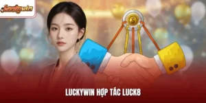 LUCKYWIN Hợp Tác LUCK8| Cập Nhật Thông Tin Liên Doanh 2026