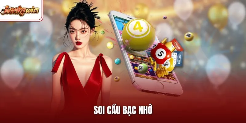 Soi Cầu Bạc Nhớ - Hướng Dẫn Thực Hiện Chính Xác Nhất 2026